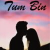 Tum bin(तुम बिन)